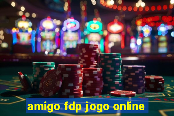 amigo fdp jogo online